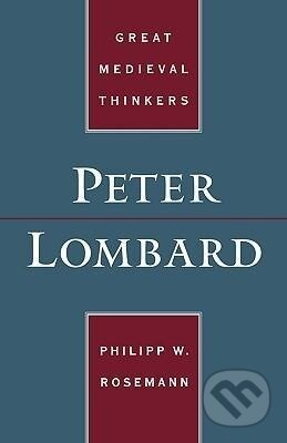 Kniha: Peter Lombard (Philipp Rosemann). Oxford University Press, 2004