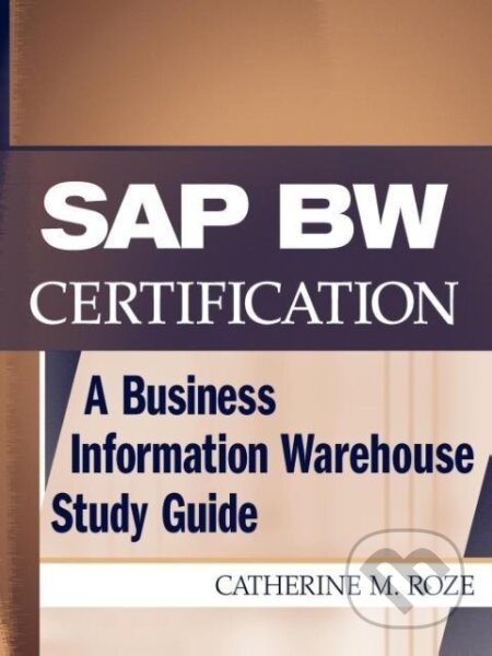 Kniha: SAP BW Certification (Roze). John Wiley & Sons, 2002