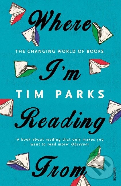 Where I'm Reading From - Tim Parks - kniha z kategorie Životopisy
