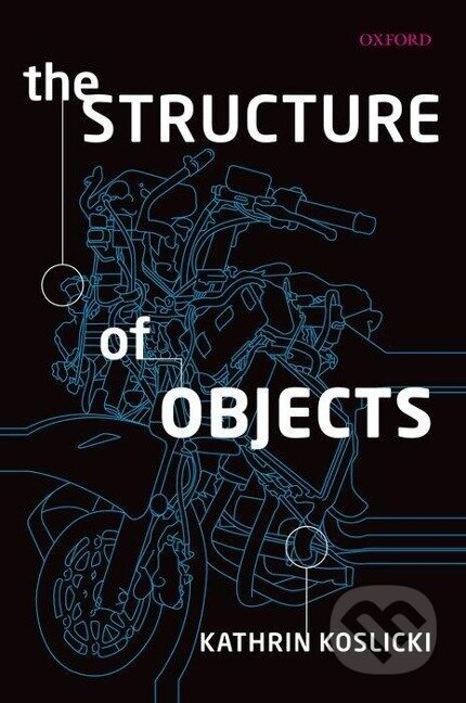 Kniha: The Structure of Objects (Kathrin Koslicki). OUP Oxford, 2010
