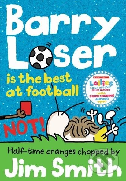 Barry Loser is the Best at Football (Not!) - Jim Smith - kniha z kategorie Pro děti