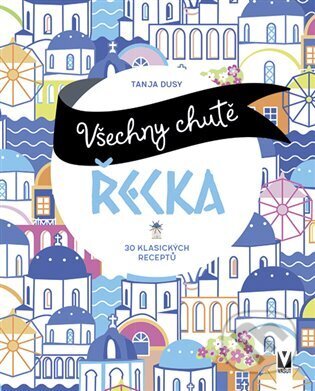 Kniha Všechny chutě Řecka - 30 klsických receptů