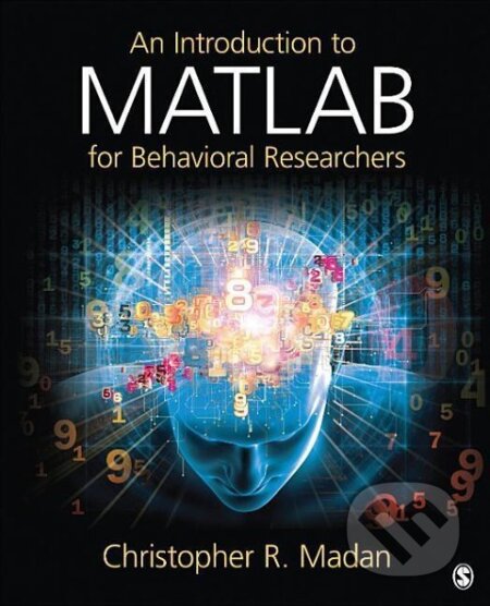 Kniha: An Introduction to MATLAB for Behavioral Researchers (Christopher R Madan). Sage Publications, 2013