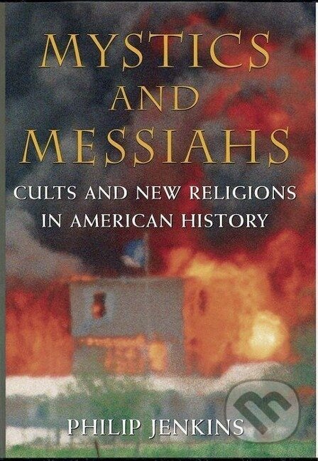 Kniha: Mystics and Messiahs (Philip Jenkins). Oxford University Press, 2001