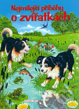 Kniha: Nejmilejší příběhy o zvířatkách (Slovart Print). Slovart Print