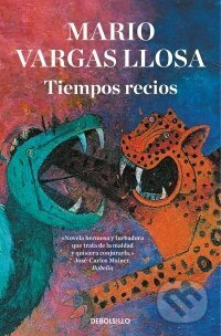 Kniha: Tiempos recios (Mario Vargas Llosa). Debolsillo, 2021