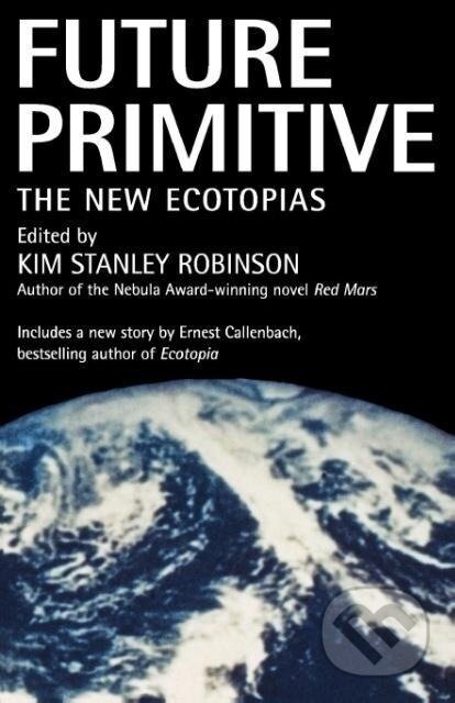 Kniha: Future Primitive (Kim Stanley Robinson). , 1997