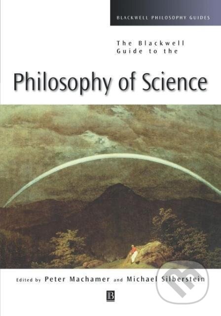 Kniha: Blackwell Guide to Philosophy of Science (Machamer). John Wiley & Sons, 2002