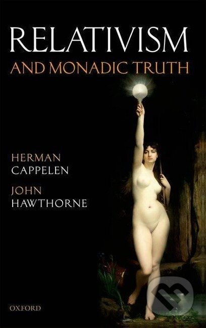 Kniha: Relativism and Monadic Truth (Herman Cappelen). OUP Oxford, 2010