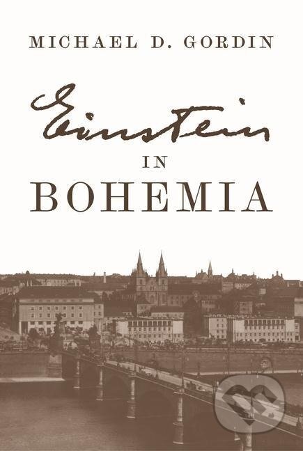 Kniha: Einstein in Bohemia (Michael D. Gordin)