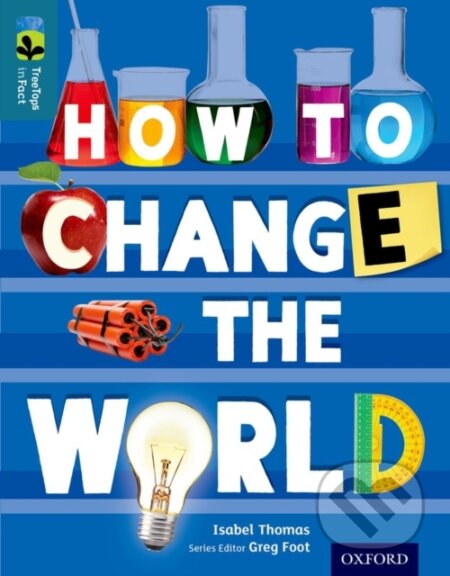 Kniha: Oxford Reading Tree TreeTops inFact: Level 19: How To Change the World (Isabel Thomas). Oxford University Press, 2015