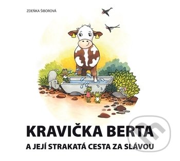 Kravička Berta a její strakatá cesta za slávou - Zdeňka Šiborová, Profi Press, 2018