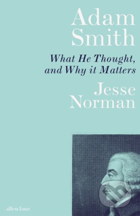 Adam Smith - Jesse Norman, Allen Lane, 2018