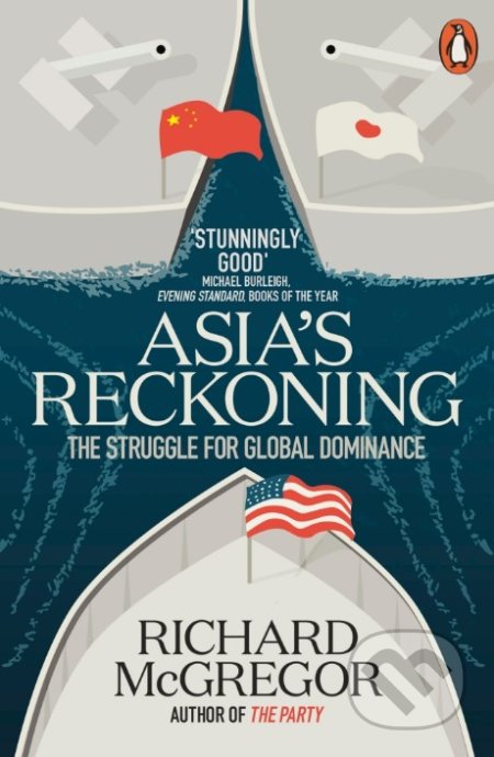 Asia&#039;s Reckoning - Richard McGregor, Penguin Books, 2018