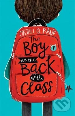 The Boy At the Back of the Class - Onjali Q. Rauf, Hachette Book Group US, 2018