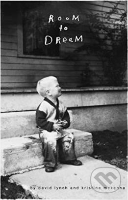 Room to Dream - David Lynch, Kristine McKenna, Canongate Books, 2018