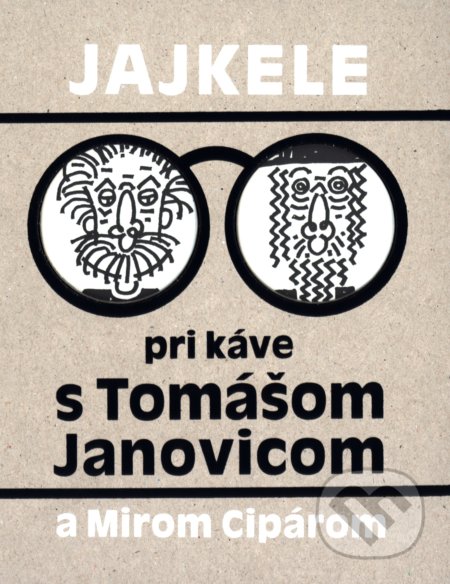 Jajkele pri káve s Tomášom Janovicom a Mirom Cipárom - Tomáš Janovic , Miroslav Cipár (ilustrácie), Petrus, 2018