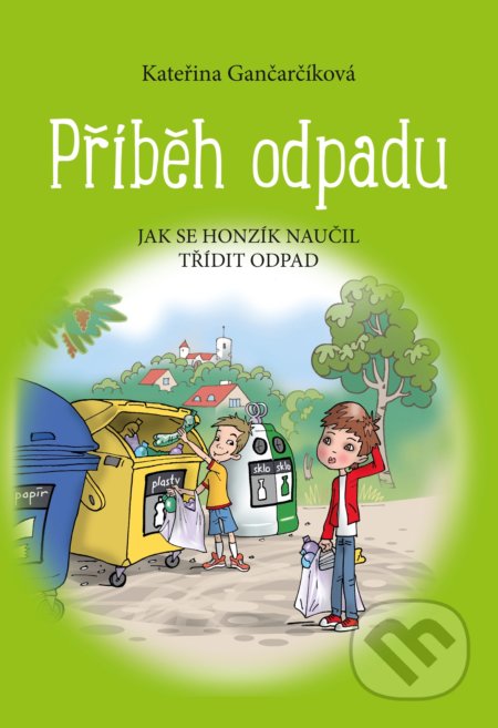 Příběh odpadu - Kateřina Gančarčíková, Aleš Čuma (ilustrátor), 2018