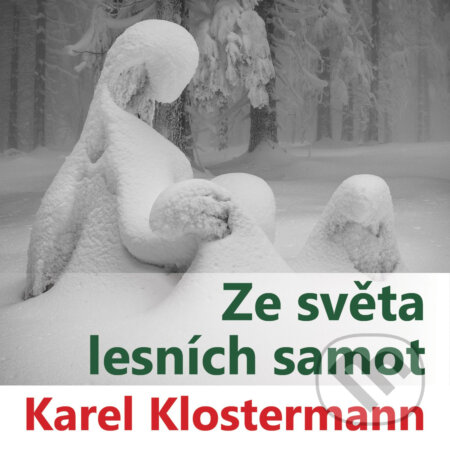 Ze světa lesních samot - Karel Klostermann, AVIK, 2018