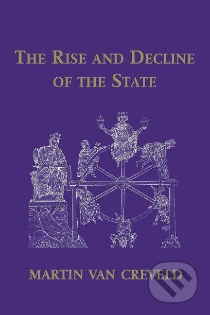 Kniha: The Rise and Decline of the State (Martin van Creveld). Cambridge University Press, 1999