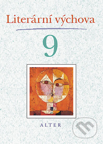 Kniha: Literární výchova pro 9. ročník ZŠ (Hana, Lískovcová a Staudková Marta). Alter, 2012