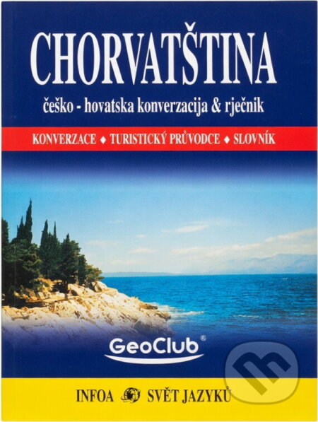 Kniha: Chorvatština - konverzace, průvodce, slovník (autorů kolektiv). INFOA