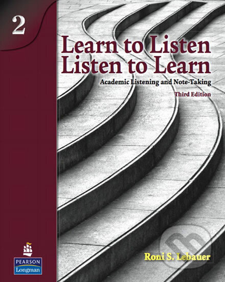 Kniha: Learn to Listen, Listen to Learn 2: Academic Listening and Note-Taking (S. Roni Lebauer)