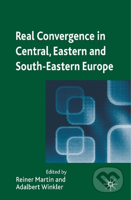 Kniha: Real Convergence in Central, Eastern and South-Eastern Europe (A. Winkler). , 2009