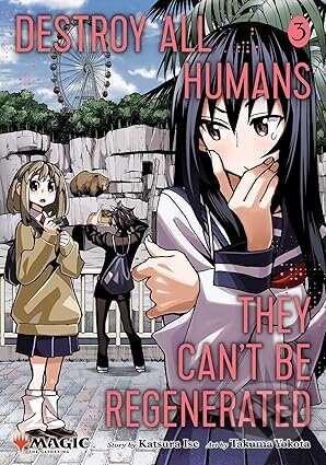 Kniha: Destroy All Humans. They Can't Be Regenerated. A Magic: The Gathering Manga, Vol. 3 (Katsura Ise)