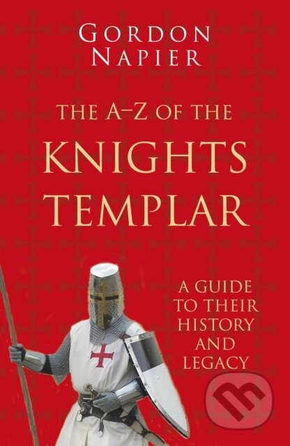 Kniha: The A-Z of the Knights Templar: Classic Histories Series (Gordon Napier)
