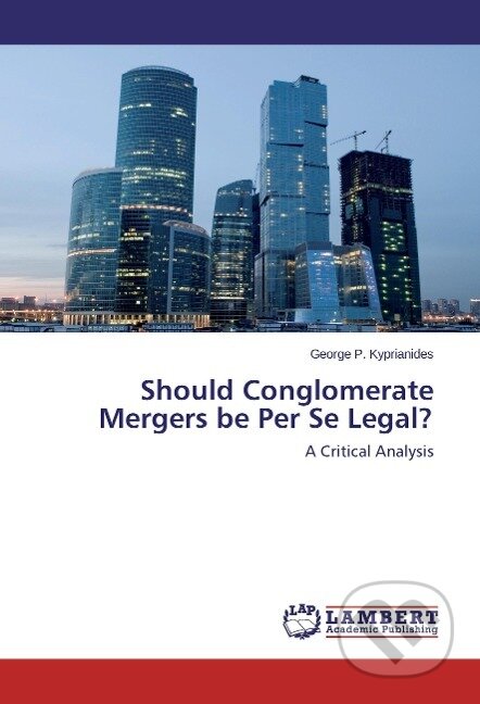 Kniha: Should Conglomerate Mergers be Per Se Legal? (George P. Kyprianides)