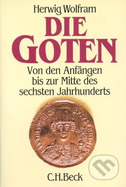 Kniha: Die Goten (Herwig Wolfram). C. H. Beck, 2009