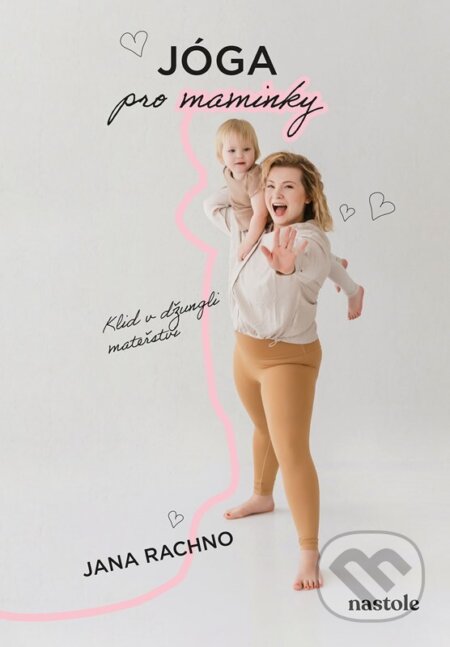 Kniha: Jóga pro maminky (Jana Rachno)