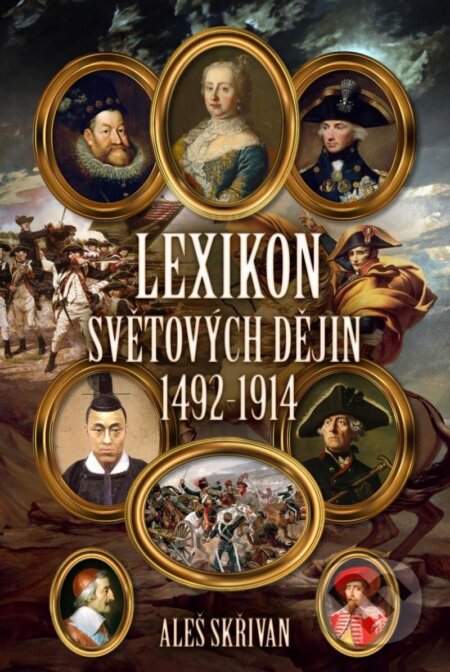 Lexikon světových dějin 1492-1914 - Aleš Skřivan - kniha z kategorie Historie