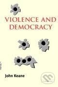 Kniha: Violence and Democracy (John Keane). Cambridge University Press, 2014