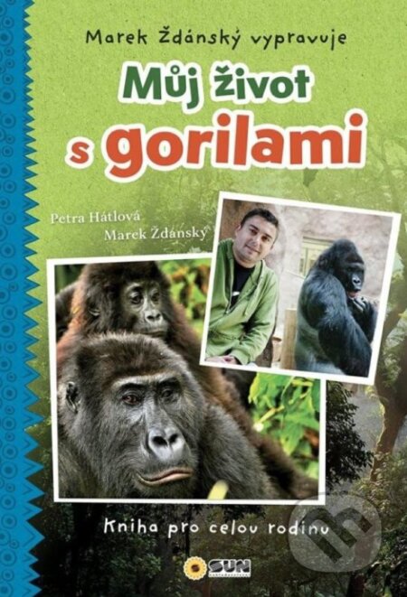 Kniha: Můj život s gorilami (Marek Ždánský a Petra Hátlová)