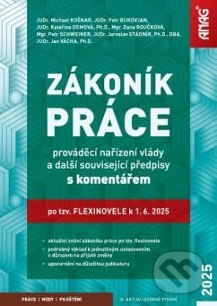 Zákoník práce (prováděcí nařízení vlády a další související předpisy s komentářem po tzv. flexinovele k 1. 6. 2025) - kniha z kategorie Pracovní právo