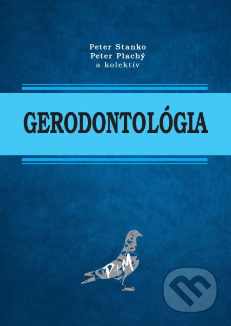 Kniha: Gerodontológia (Peter Stanko, Peter Plachý, Amir Amiry Manesh, Halyna Pruts, Alessandro Emanuele Sangalli a Alexandros Tzigeris)