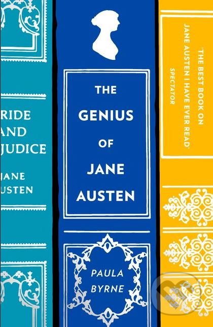 The Genius of Jane Austen - Paula Byrne, HarperCollins, 2018