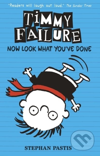 Timmy Failure: Now Look What Youve Done - Stephan Pastis, Walker books, 2015