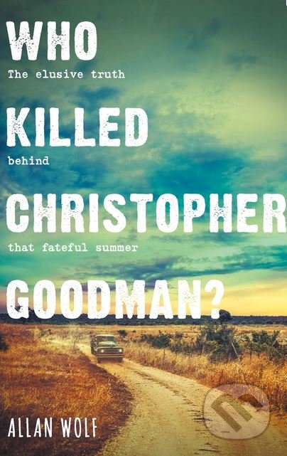 Who Killed Christopher Goodman - Allan Wolf, Walker books, 2018