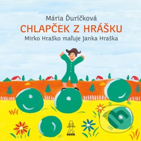 Chlapček z hrášku - Mária Ďuríčková, Miroslav Hraško (ilustrácie), Buvik, 2018