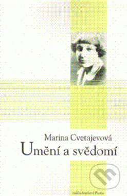 Umění a svědomí - Marina Cvetajevová, Protis, 2010
