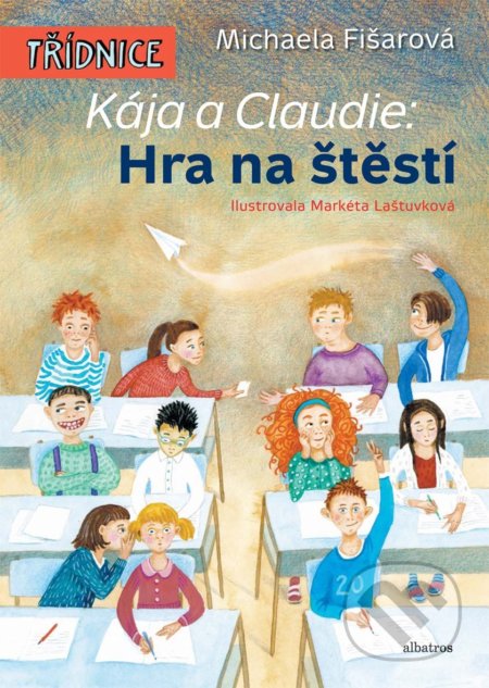 Kája a Claudie: Hra na štěstí - Michaela Fišarová, Markéta Laštuvková (ilustrácie), Albatros CZ, 2018
