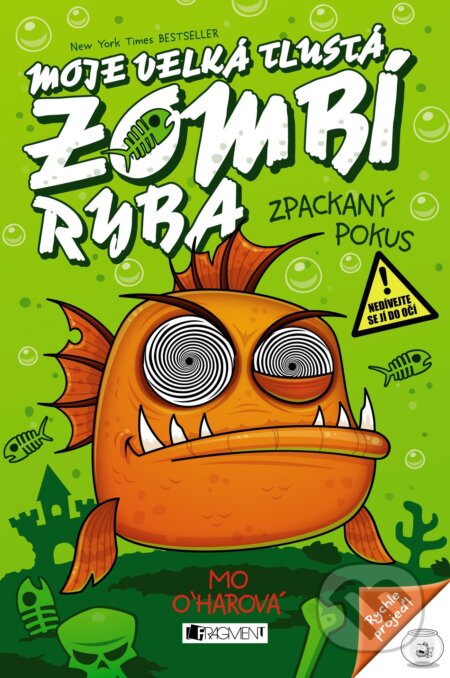 Moje velká tlustá zombí ryba: Zpackaný pokus - Mo O´harová, Marek Jagucki (ilustrácie), Nakladatelství Fragment, 2018