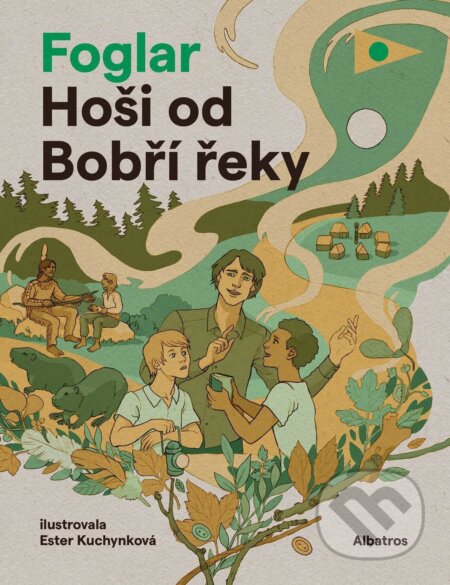 Hoši od Bobří řeky - Jaroslav Foglar, Ester Kuchynková (ilustrácie), Albatros CZ, 2018