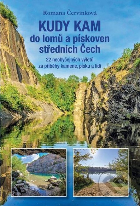 Kniha: Kudy kam do lomů a pískoven středních Čech (Romana Červinková)