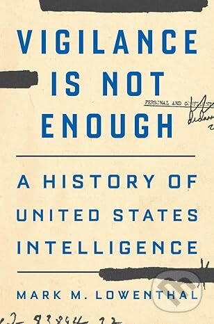 Kniha: Vigilance Is Not Enough (Mark M. Lowenthal)