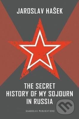 Kniha: Secret History of my Sojourn in Russia (Jaroslav Hašek). Independently Published, 2017