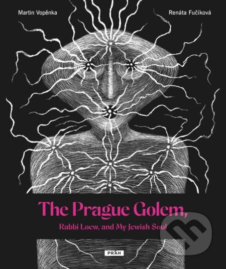 The Prague Golem, Rabbi Loew, and My Jewish Soul - Martin Vopěnka, Renáta Fučíková (ilustrátor) - kniha z kategorie Mýty, pověsti a legendy